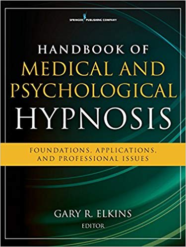 Handbook of Medical and Psychological Hypnosis:  Foundations, Applications, and Professional Issues